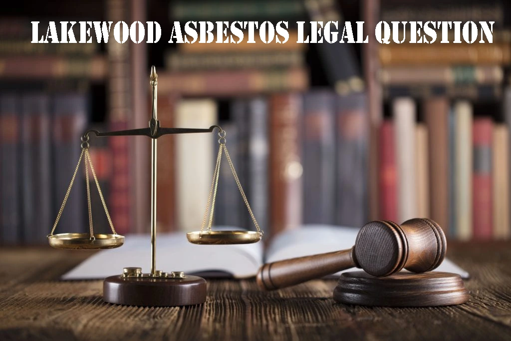 Lakewood Asbestos Legal Question